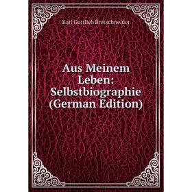 

Книга Aus Meinem Leben: Selbstbiographie (German Edition)