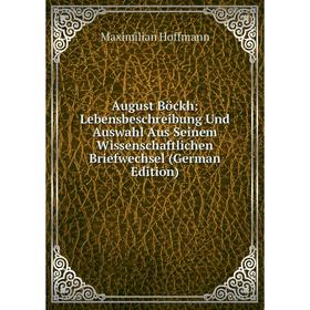 

Книга August Böckh: Lebensbeschreibung Und Auswahl Aus Seinem Wissenschaftlichen Briefwechsel (German Edition)