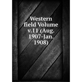 

Книга Western field Volume v.11 (Aug. 1907-Jan. 1908)