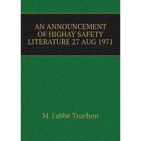 

Книга AN ANNOUNCEMENT OF HIGHAY SAFETY LITERATURE 27 AUG 1971