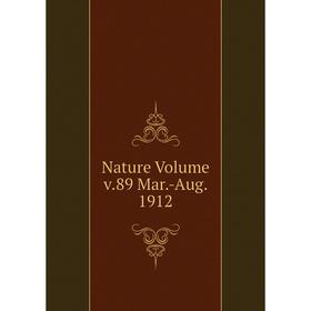 

Книга Nature Volume v89 Mar-Aug 1912