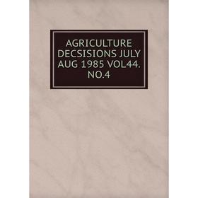 

Книга AGRICULTURE DECSISIONS JULY AUG 1985 VOL44. NO.4