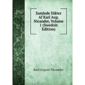 

Книга Samlede Dikter Af Karl Aug. Nicander, Volume 1 (Swedish Edition)