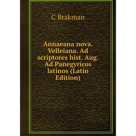 

Книга Annaeana nova. Velleiana. Ad scriptores hist. Aug. Ad Panegyricos latinos (Latin Edition)
