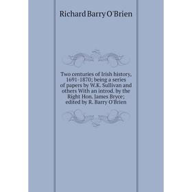 

Книга Two centuries of Irish history, 1691-1870 being a series of papers