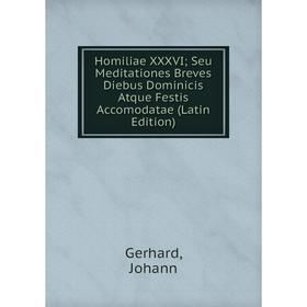 

Книга Homiliae XXXVI Seu Meditationes Breves Diebus Dominicis Atque Festis Accomodatae (Latin Edition)