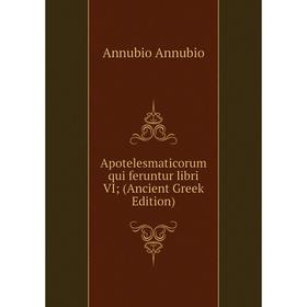 

Книга Apotelesmaticorum qui feruntur libri VI (Ancient Greek Edition)