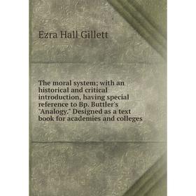 

Книга The moral system with an historical and critical introduction, having special reference to Bp.