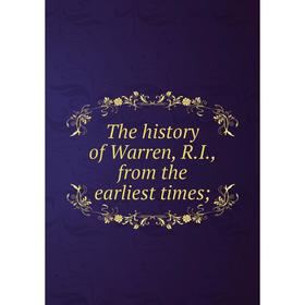 

Книга The history of Warren, R.I., from the earliest times