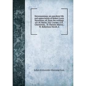 

Книга Stevensoniana an anecdotal life and appreciation of Robert Louis Stevenson