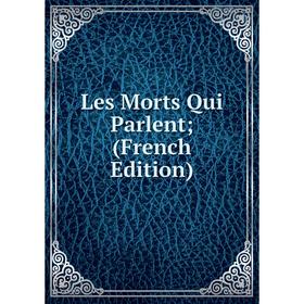 

Книга Les Morts Qui Parlent