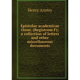

Книга Epistolae academicae Oxon. (Registrum F) a collection of letters and other miscellaneous documents