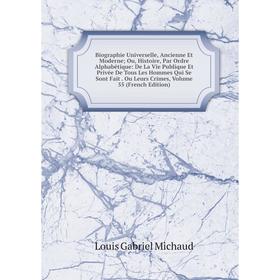 

Книга Biographie Universelle, Ancienne Et Moderne Ou, Histoire, Par Ordre Alphabétique: De La Vie Publique Et Privée De Tous Les Hommes Qui Se Sont Fa
