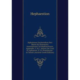 

Книга Hphaistnos Encheiridion Peri Metrn Kai Poiematn: Annotationes Ad Hephaestionis