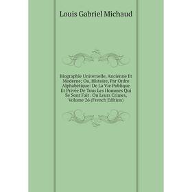

Книга Biographie Universelle, Ancienne Et Moderne Ou, Histoire, Par Ordre Alphabétique: De La Vie Publique Et Privée De Tous Les Hommes Qui Se Sont Fa