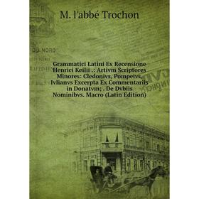 

Книга Grammatici Latini Ex Recensione Henrici Keilii