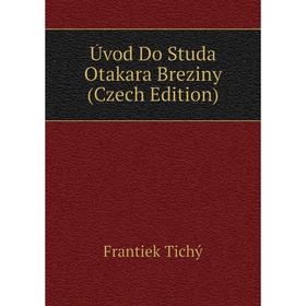 

Книга Úvod Do Studa Otakara Breziny (Czech Edition)