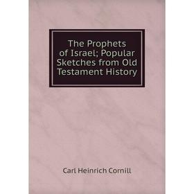 

Книга The Prophets of Israel; Popular Sketches from Old Testament History