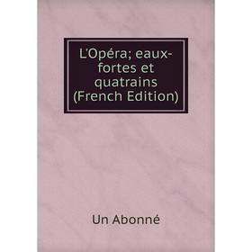 

Книга L'Opéra; eaux-fortes et quatrains