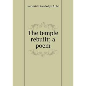 

Книга The temple rebuilt; a poem