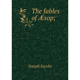 

Книга The fables of Æsop