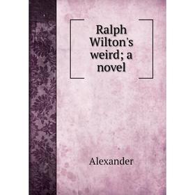 

Книга Ralph Wilton's weird; a novel