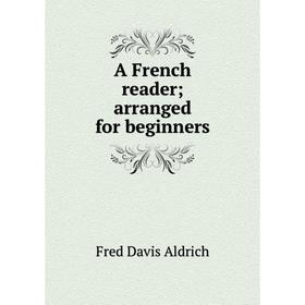 

Книга A French reader; arranged for beginners