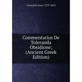 

Книга Commentarius De Toleranda Obsidione; (Ancient Greek Edition)