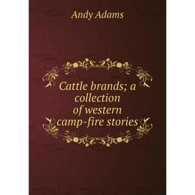

Книга Cattle brands; a collection of western camp-fire stories