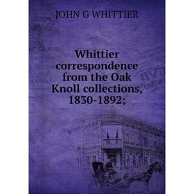 

Книга Whittier correspondence from the Oak Knoll collections, 1830-1892