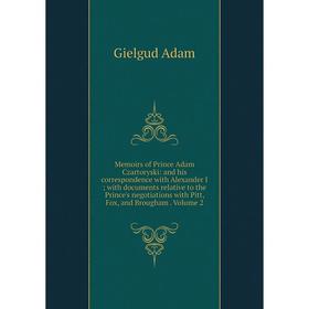 

Книга Memoirs of Prince Adam Czartoryski: and his correspondence with Alexander I; with documents relative to the Prince's negotiations with Pitt, Fox