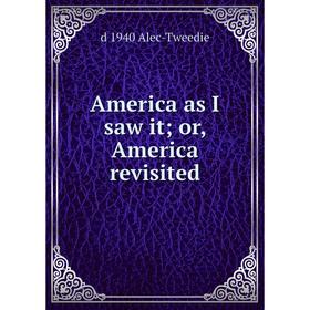 

Книга America as I saw it; or, America revisited