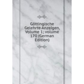 

Книга Göttingische Gelehrte Anzeigen, Volume 1; volume 170 (German Edition)