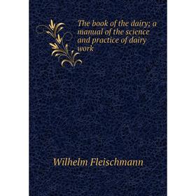 

Книга The book of the dairy; a manual of the science and practice of dairy work