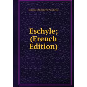 

Книга Eschyle; (French Edition)