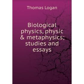 

Книга Biological physics, physic & metaphysics; studies and essays