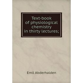 

Книга Text-book of physiological chemistry in thirty lectures