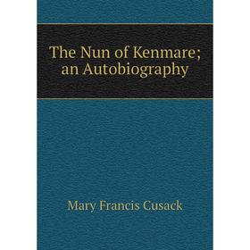 

Книга The Nun of Kenmare; an Autobiography
