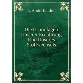 

Книга Die Grundlagen Unserer Ernährung Und Unseres Stoffwechsels