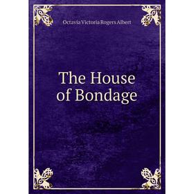 

Книга The House of Bondage