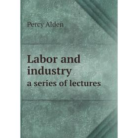 

Книга Labor and industrya series of lectures