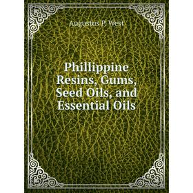 

Книга Phillippine Resins, Gums, Seed Oils, and Essential Oils