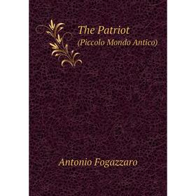 

Книга The Patriot (Piccolo Mondo Antico)