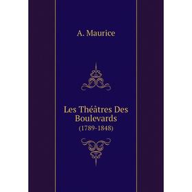 

Книга Les Théâtres Des Boulevards(1789-1848)