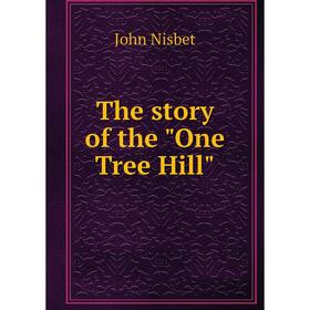 

Книга The story of the One Tree Hill