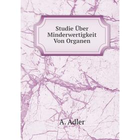 

Книга Studie Über Minderwertigkeit Von Organen