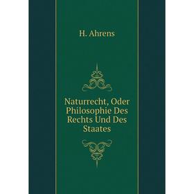 

Книга Naturrecht, Oder Philosophie Des Rechts Und Des Staates