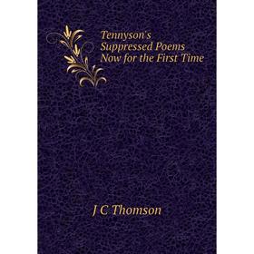 

Книга Tennyson's Suppressed Poems Now for the First Time