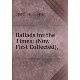 

Книга Ballads for the Times: (Now First Collected)