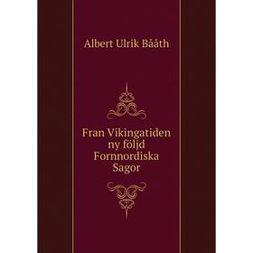 

Книга Fran Vikingatiden ny följd Fornnordiska Sagor